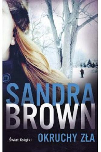 Okładka książki Okruchy zła / Sandra Brown ; z angielskiego przełożyła Katarzyna Malita.