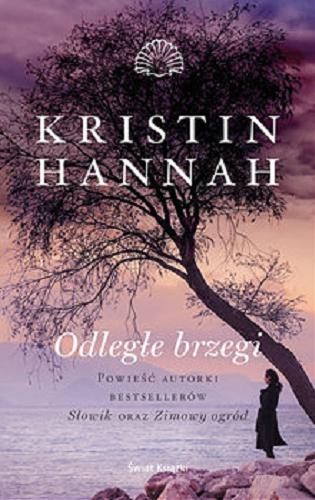 Okładka książki Odległe brzegi / Kristin Hannah ; z angielskiego przełożyła Bożena Krzyżanowska.