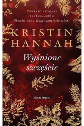 Okładka książki Wyśnione szczęście / Kristin Hannah ; z angielskiego przełożyła Zdzisława Lewikowa.