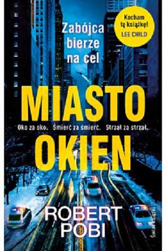 Okładka książki Miasto okien / Robert Pobi ; tłumaczenie Bohdan Maliborski.