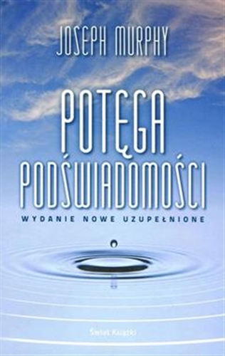 Okładka książki Potęga podświadomości / Joseph Murphy ; z angielskiego przełożyła Ewa Westwalewicz-Mogilska.