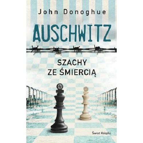 Okładka książki Auschwitz - szachy ze śmiercią / John Donoghue ; z angielskiego przełożył Bohdan Maliborski.