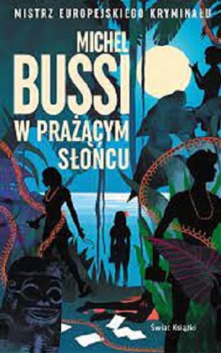 Okładka książki W prażącym słońcu / Michel Bussi ; z francuskiego przełożyła Krystyna Szeżyńska-Maćkowiak.