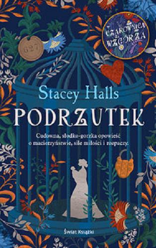 Okładka książki Podrzutek / Stacey Halls ; z angielskiego przełożyła Anna Żukowska-Maziarska.
