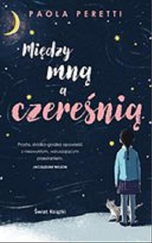 Okładka książki Między mną a czereśnią [E-book] / Paola Peretti ; tłumaczenie Paweł Bravo.