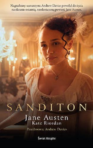 Okładka książki Sanditon / Jane Austen, Kate Riordan ; przedmowa Andrew Davies ; z angielskiego przełożyła Alina Siewior-Kuś.
