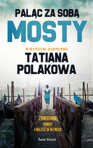 Okładka książki Paląc za sobą mosty [E-book] / Tatiana Polakova ; z rosyjskiego przełożyła Ewa Katarzyna Skórska.