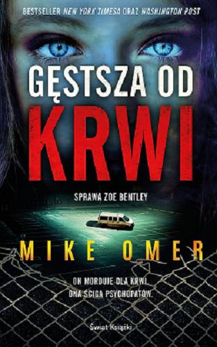 Okładka książki Gęstsza od krwi / Mike Omer ; z angielskiego przełożył Robert Ginalski.