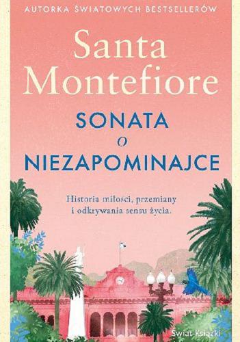Okładka  Sonata o niezapominajce / Santa Montefiore ; z angielskiego przełożyła Anna Dobrzańska-Gadowska.