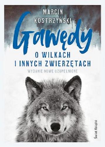 Okładka książki Gawędy o wilkach i innych zwierzętach [E-book] / Marcin Kostrzyński.