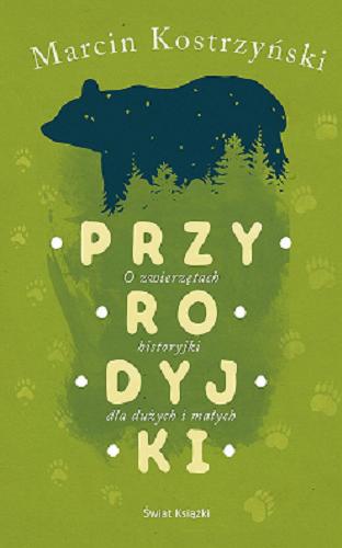 Okładka książki Przyrodyjki : o zwierzętach historyjki dla dużych i małych / Marcin Kostrzyński.
