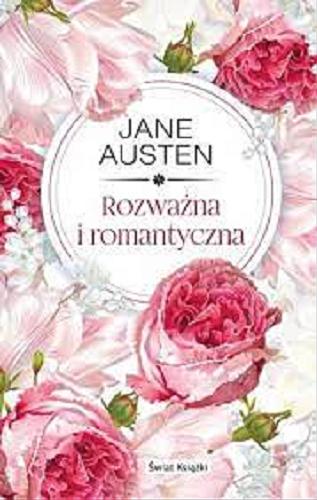Okładka książki Rozważna i romantyczna / Jane Austen ; z angielskiego przełożyła Anna Przedpełska-Trzeciakowska.