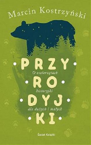 Okładka książki Przyrodyjki : [E-book] o zwierzętach historyjki dla dużych i małych / Marcin Kostrzyński.