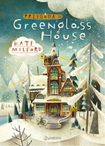 Okładka książki Przygoda w Greenglass House / Kate Milford ; przekład Anna Anita Wicha.