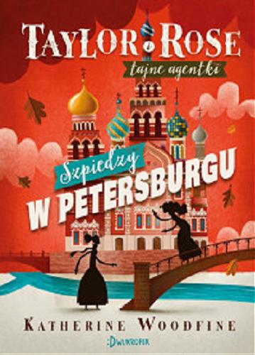 Okładka książki Szpiedzy w Petersburgu / Katherine Woodfine ; przekład: Ewa Westwalewicz-Mogilska.