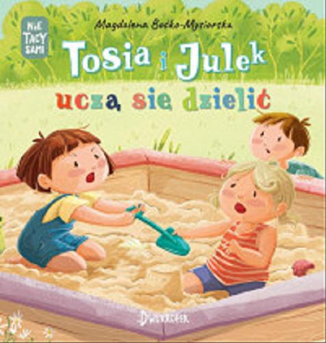 Okładka książki Tosia i Julek uczą się dzielić / Magdalena Boćko-Mysiorska ; ilustracje Dorota Prończuk.