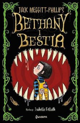Okładka książki Bethany i bestia / Jack Meggitt-Phillips ; zilustrowała Isabelle Follath ; przełożyła Magdalena Korobkiewicz.