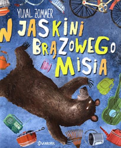 Okładka książki W jaskini brązowego misia / tekst i ilustracje Yuval Zommer ; przekład Katarzyna Biegańska.