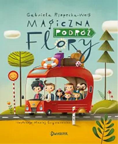 Okładka książki Magiczna podróż Flory / Gabriela Rzepecka-Wei? ; ilustracje Maciej Szymanowicz.