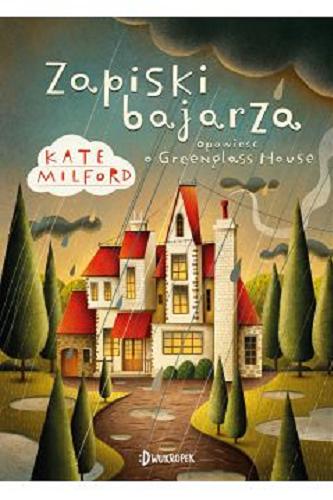 Okładka książki Zapiski bajarza: opowieść o Greenglass House / Kate Milford ; przekład Anna Anita Wicha.