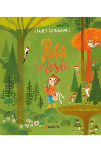 Okładka książki Pola w lesie / Gabriela Rzepecka-Weiss ; [ilustrowała Magdalena Kozieł-Nowak].