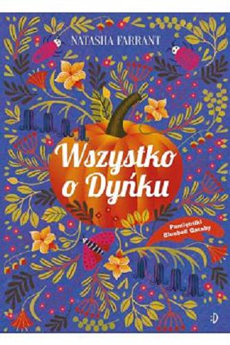 Okładka książki Wszystko o Dyńku / Natasha Farrant ; [przekład: Monika Wiśniewska].