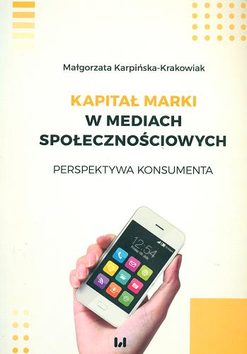 Okładka książki Kapitał marki w mediach społecznościowych : perspektywa konsumenta / Małgorzata Karpińska-Krakowiak.