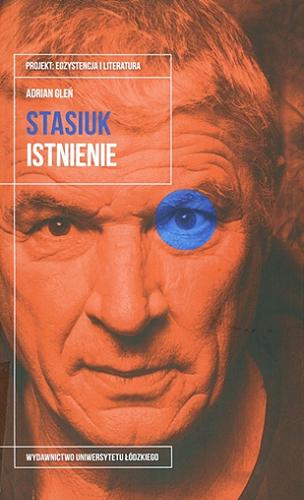 Okładka książki Andrzej Stasiuk : istnienie / Adrian Gleń ; [recenzent Magdalena Rabizo-Birek].