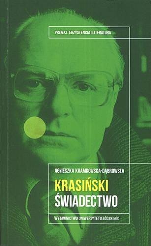 Okładka książki Janusz Krasiński : świadectwo / Agnieszka Kramkowska-Dąbrowska ; [recenzent Maciej Urbanowski].