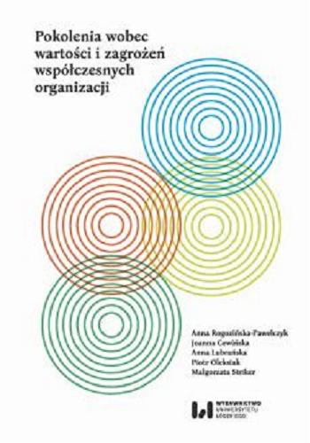 Okładka książki Pokolenie wobec wartości i zagrożeń współczesnych organizacji / Anna Rogozińska-Pawełczyk, Joanna Cewińska, Anna Lubrańska, Piotr Oleksiak, Małgorzata Striker.