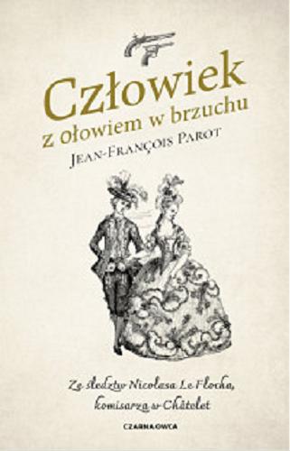 Okładka książki Człowiek z ołowiem w brzuchu / Jean-Francois Parot ; z francuskiego przełozyli Elżbieta i Adam Aduszkiewiczowie.