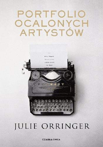 Okładka książki Portfolio ocalonych artystów / Julie Orringer ; przełożyła Elżbieta Smoleńska.