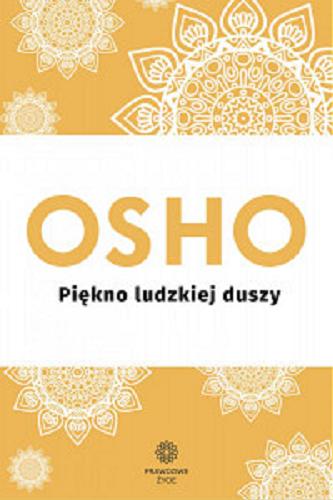 Okładka książki Piękno ludzkiej duszy / Osho ; przełożyła Bogusława Jurkevich.
