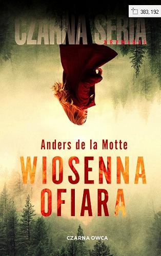 Okładka książki Wiosenna ofiara / Anders de la Motte ; przełożyła Milena Hadryan.