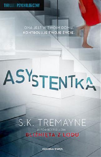 Okładka książki Asystentka / S. K. Tremayne ; przełożył Bartłomiej Nawrocki.