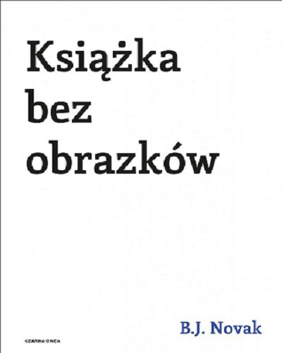 Okładka książki Książka bez obrazków / B. J. Novak ; przełożył: Michał Rusinek.