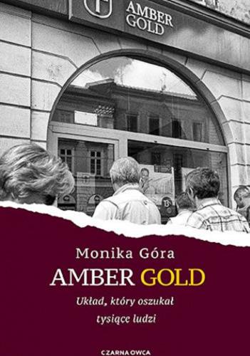 Okładka książki Amber Gold : układ, który oszukał tysiące ludzi / Monika Góra.