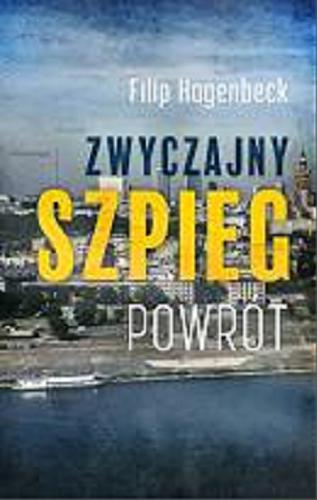 Okładka książki Zwyczajny szpieg : powrót / Filip Hagenbeck.