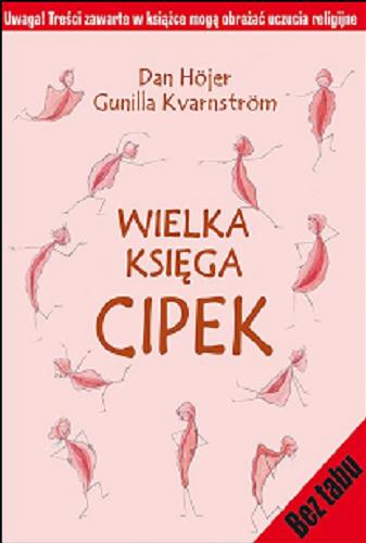 Okładka książki Wielka księga cipek / Dan Höjer, Gunilla Kvarnström ; przeł. [ze szw.] Elza Jaszczuk