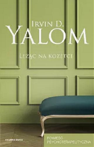 Okładka  Leżąc na kozetce / Irvin D. Yalom ; przełożyła Marzenna Rączkowska.