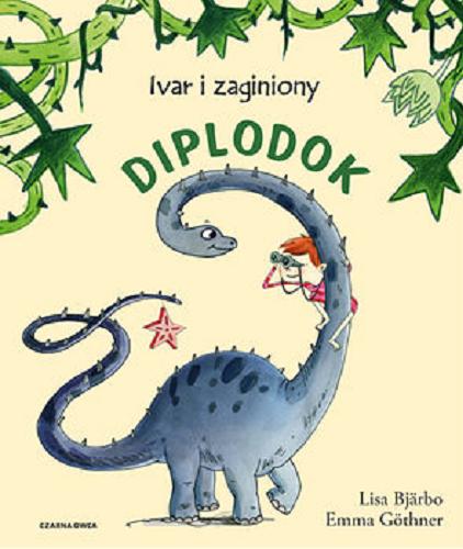 Okładka książki Ivar i zaginiony diplodok / Lisa Bjärbo ; [ilustracje] Emma Göthner ; tłumaczenie Iwona Jędrzejewska.