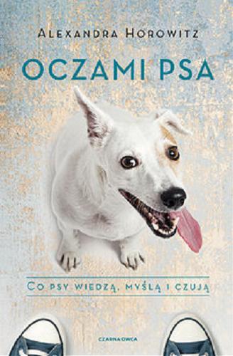 Okładka książki  Oczami psa : co psy wiedzą, myślą i czują  4