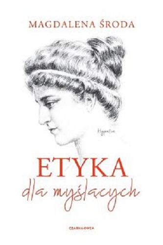 Okładka książki Etyka dla myślących / Magdalena Środa.