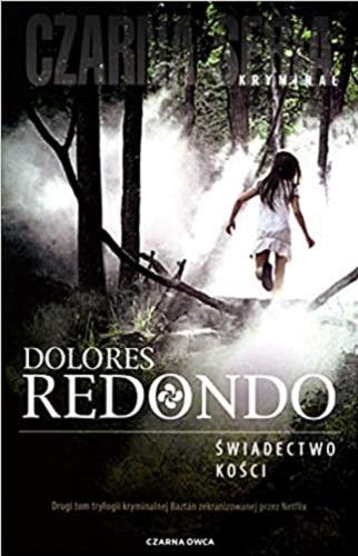 Okładka książki Świadectwo kości / Dolores Redondo ; przełożyła Maria Mróz.