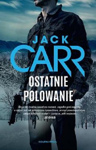 Okładka  Ostatnie polowanie / Jack Carr ; przełożył Bartłomiej Nawrocki.