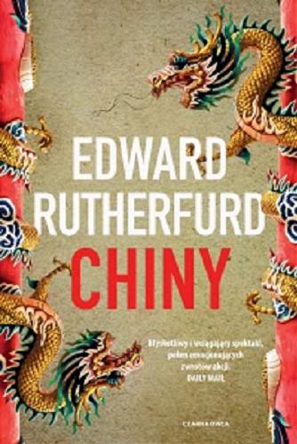 Okładka książki Chiny / Edward Rutherfurd ; przełożyła Aleksandra Wolnicka.