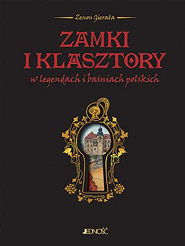Okładka książki Zamki i klasztory w legendach i baśniach polskich / Zenon Gierała.