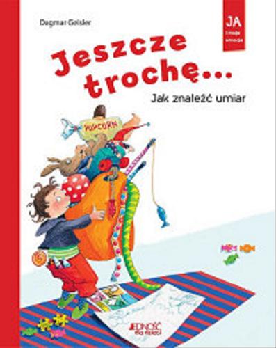Okładka książki Jeszcze trochę... : jak znaleźć umiar / Dagmar Geisler ; tłumaczenie z j. niemieckiego Magdalena Jałowiec.