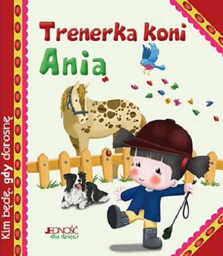 Okładka książki Trenerka koni Ania / Serena Riffaldi ; ilustracje: Stefania Scalone ; przekład z języka włoskiego: Anna Gogolin.