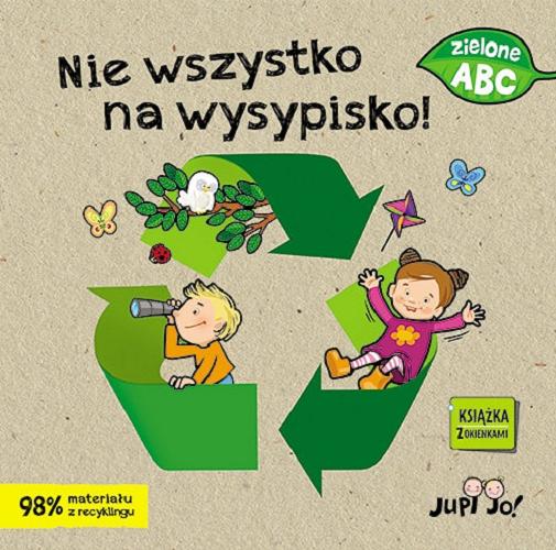 Okładka książki Nie wszystko na wysypisko! / tekst Agnieszka Bernacka ; ilustracje i projekt graficzny Ola Makowska.